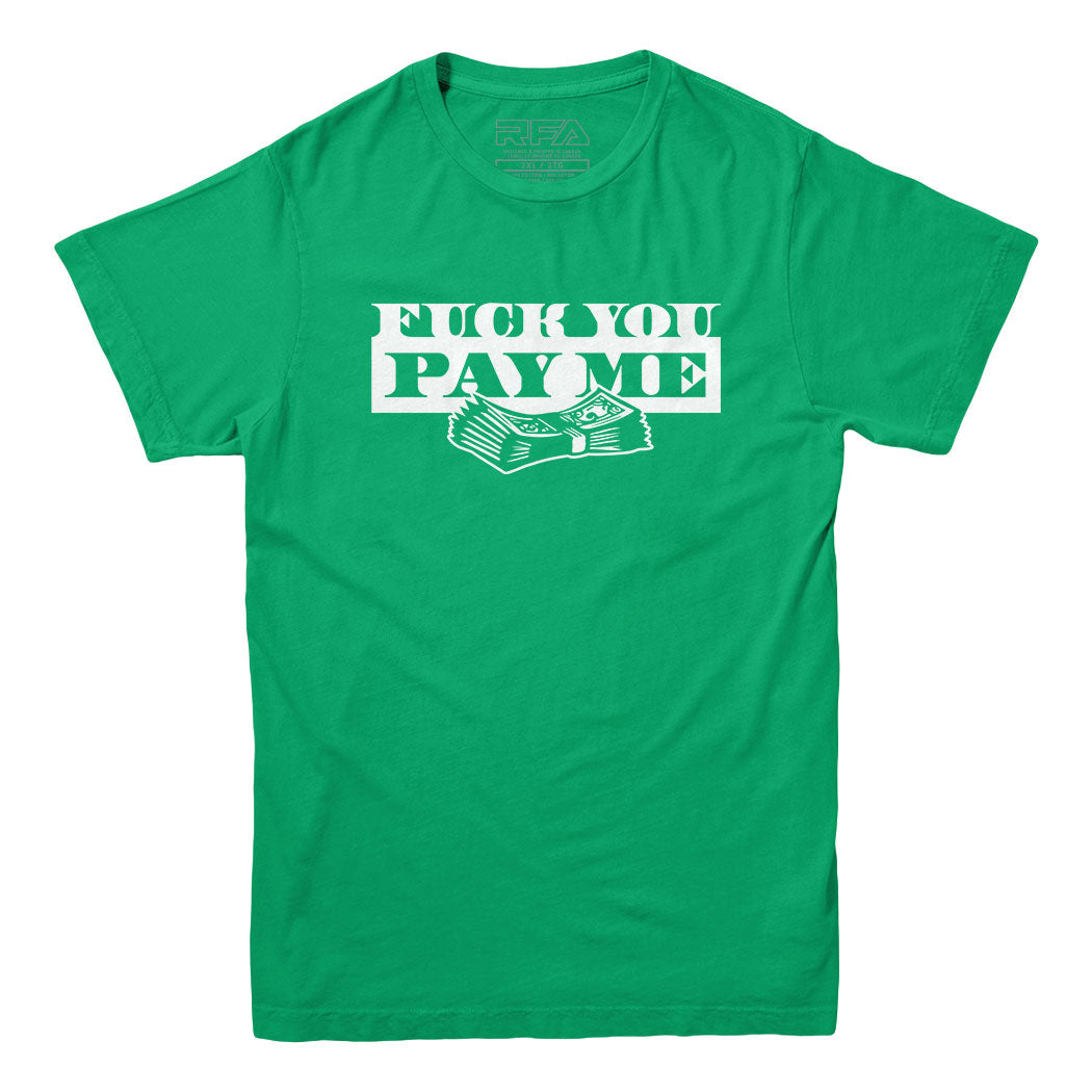 T-shirt Fuck You Pay Me