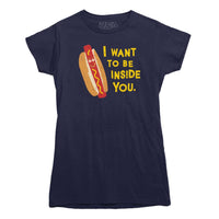 Je veux être à l'intérieur de toi T-shirt Hotdog