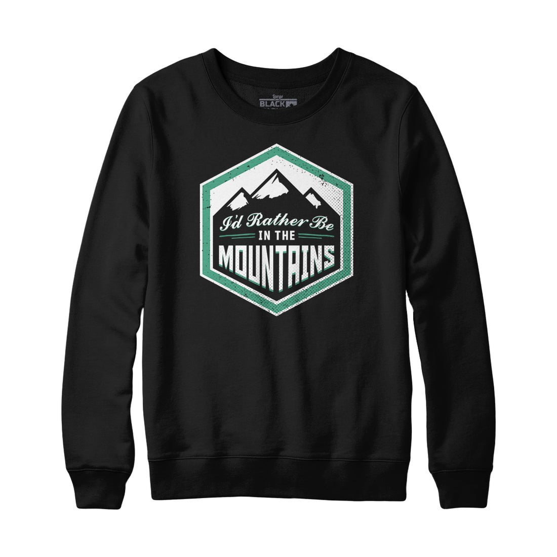 I'd Rather Be In The Mountains Sweatshirt Hoodie