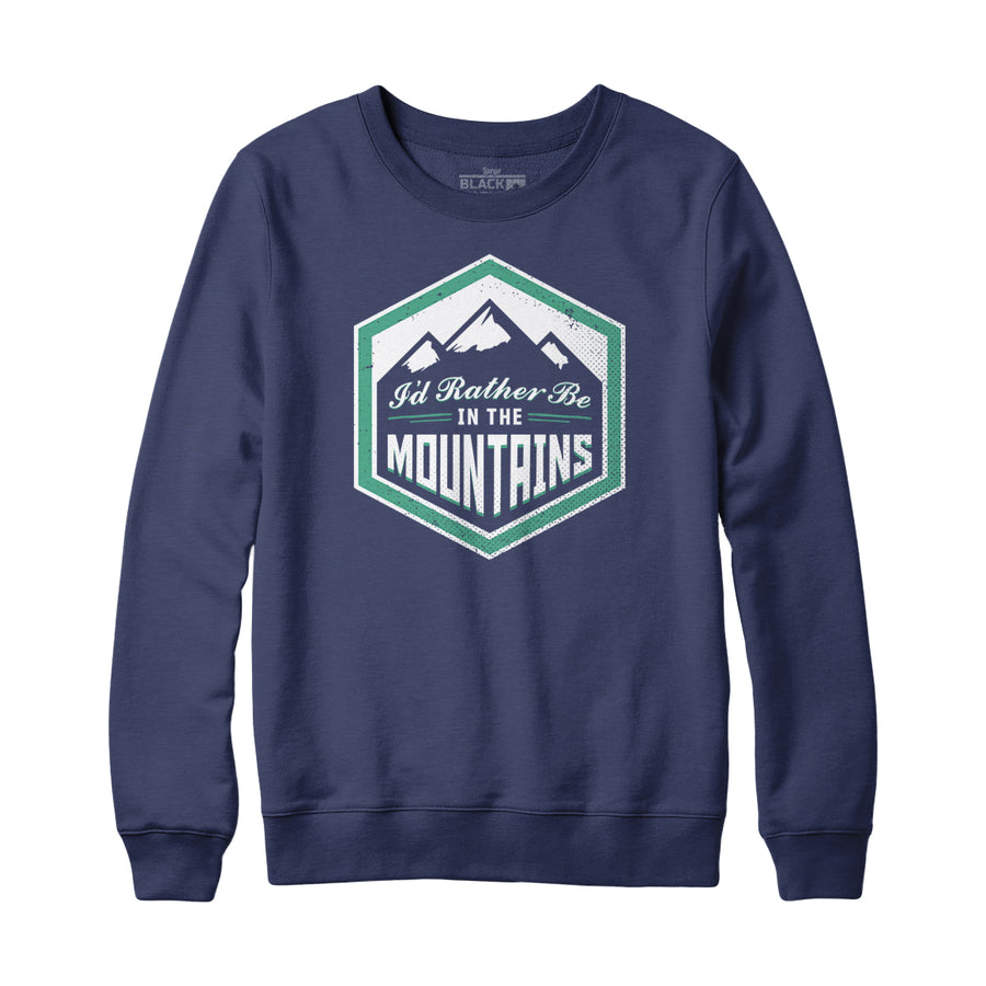 I'd Rather Be In The Mountains Sweatshirt Hoodie