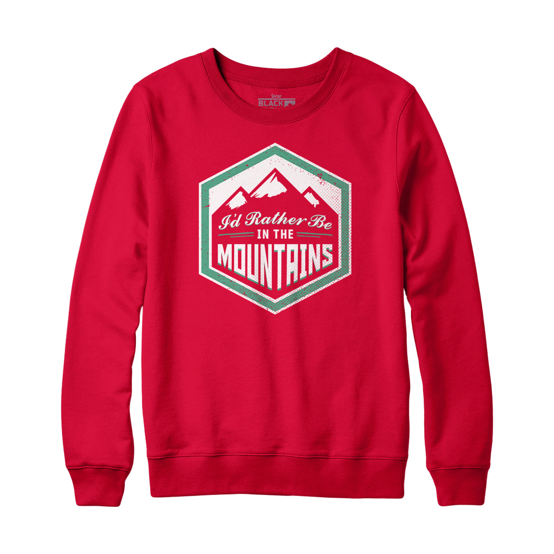 I'd Rather Be In The Mountains Sweatshirt Hoodie