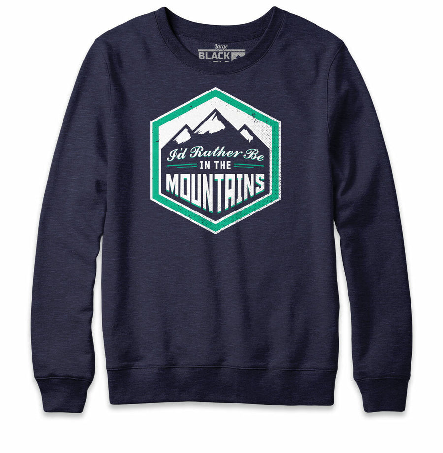 I'd Rather Be In The Mountains Sweatshirt Hoodie
