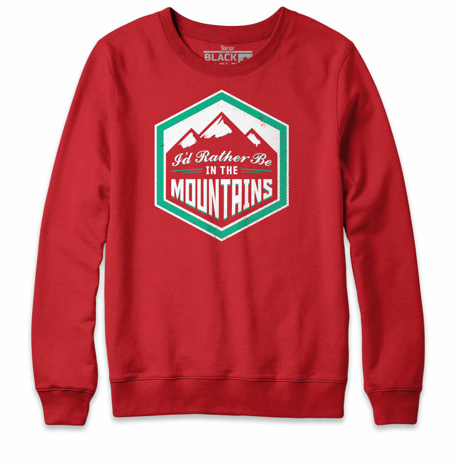 I'd Rather Be In The Mountains Sweatshirt Hoodie