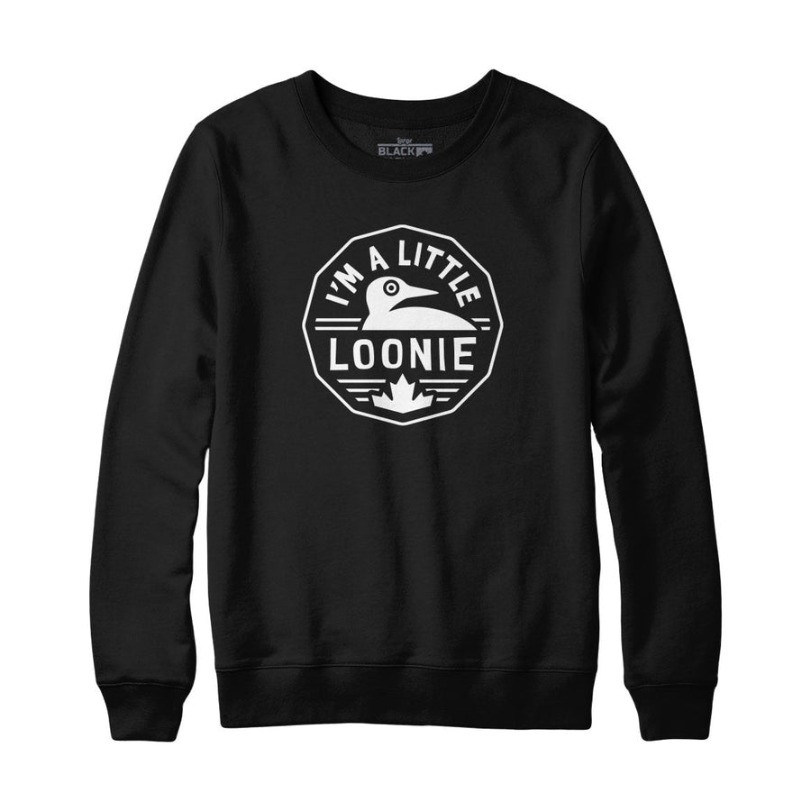 I'm A Little Loonie Sweatshirt Hoodie