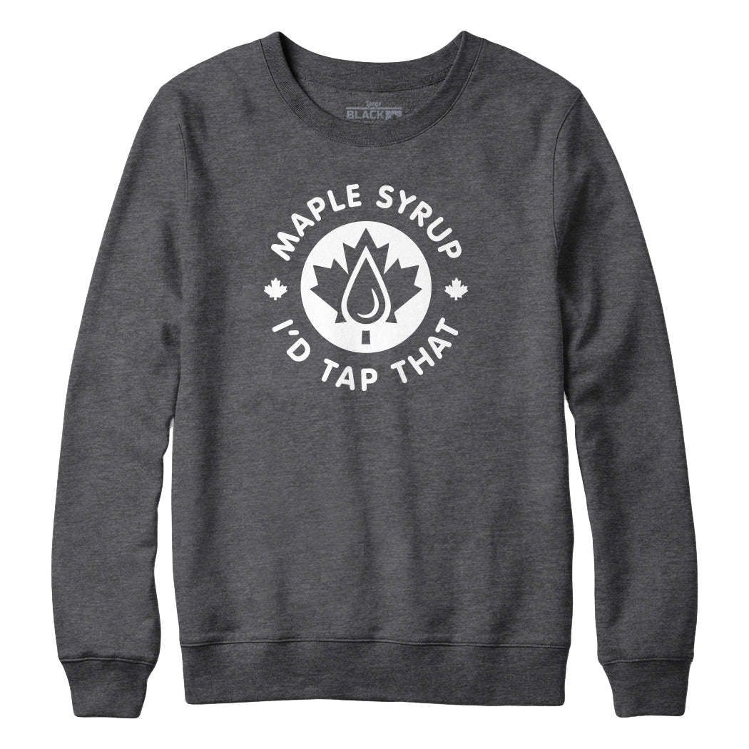 Maple Syrup I'd Tap That Sweatshirt Hoodie