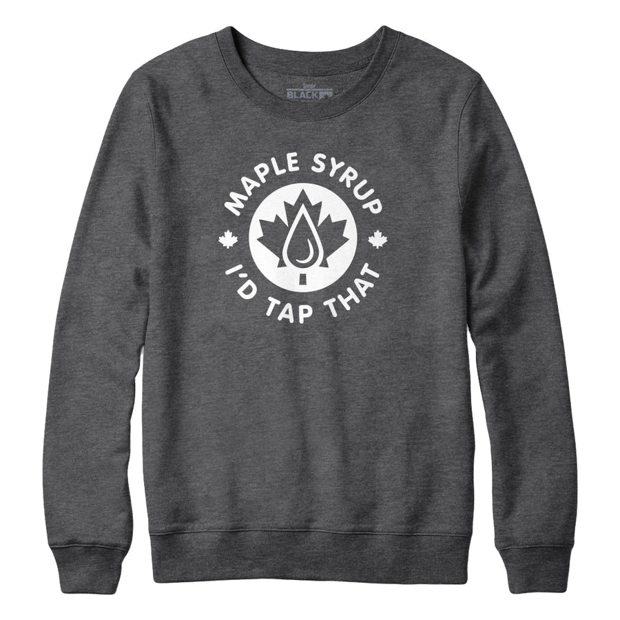Maple Syrup I'd Tap That Sweatshirt Hoodie