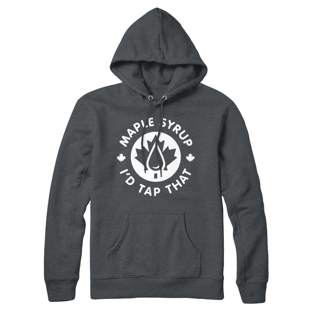 Maple Syrup I'd Tap That Sweatshirt Hoodie