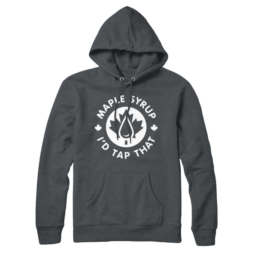 Maple Syrup I'd Tap That Sweatshirt Hoodie