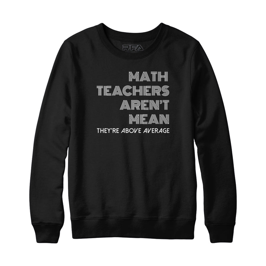 Math Teachers Aren't Mean Sweatshirt and Hoodie