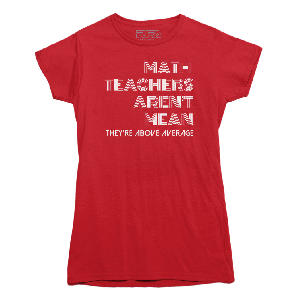 Math Teachers Aren't Mean T-shirt