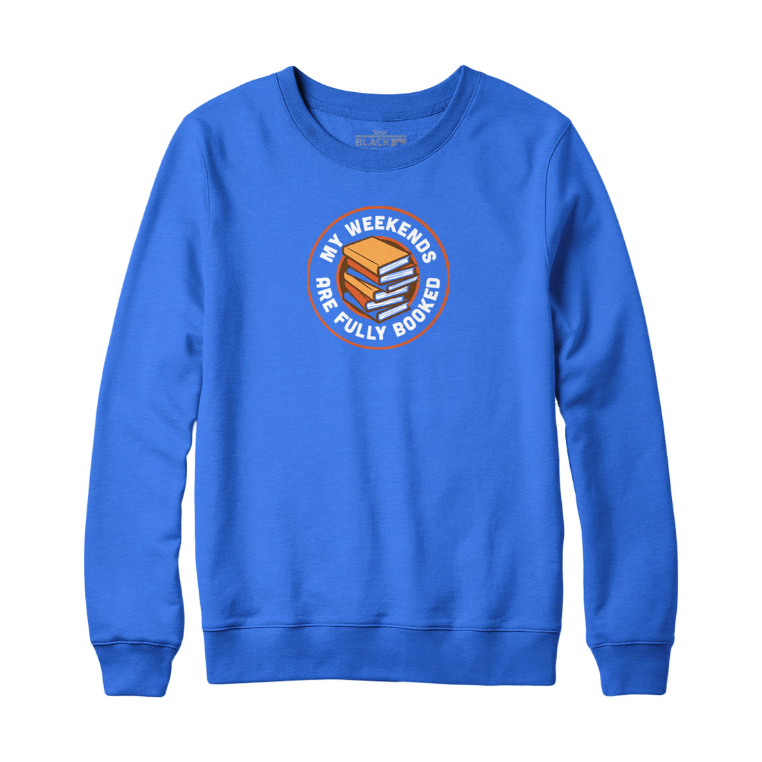 My Weekends are Fully Booked Sweatshirt and Hoodie