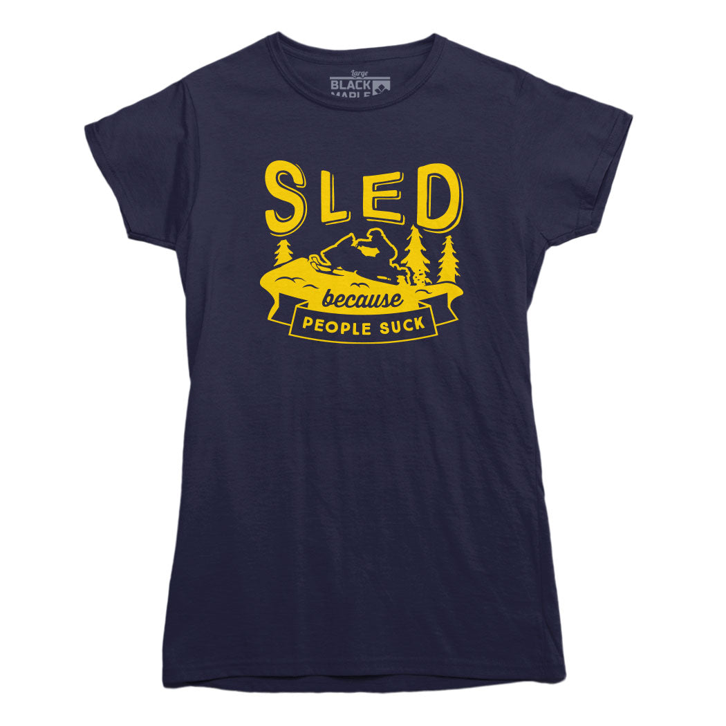 Sled Because People Suck T-shirt