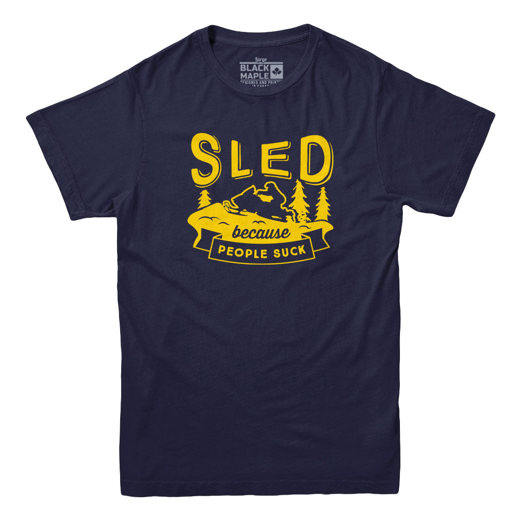 Sled Because People Suck T-shirt