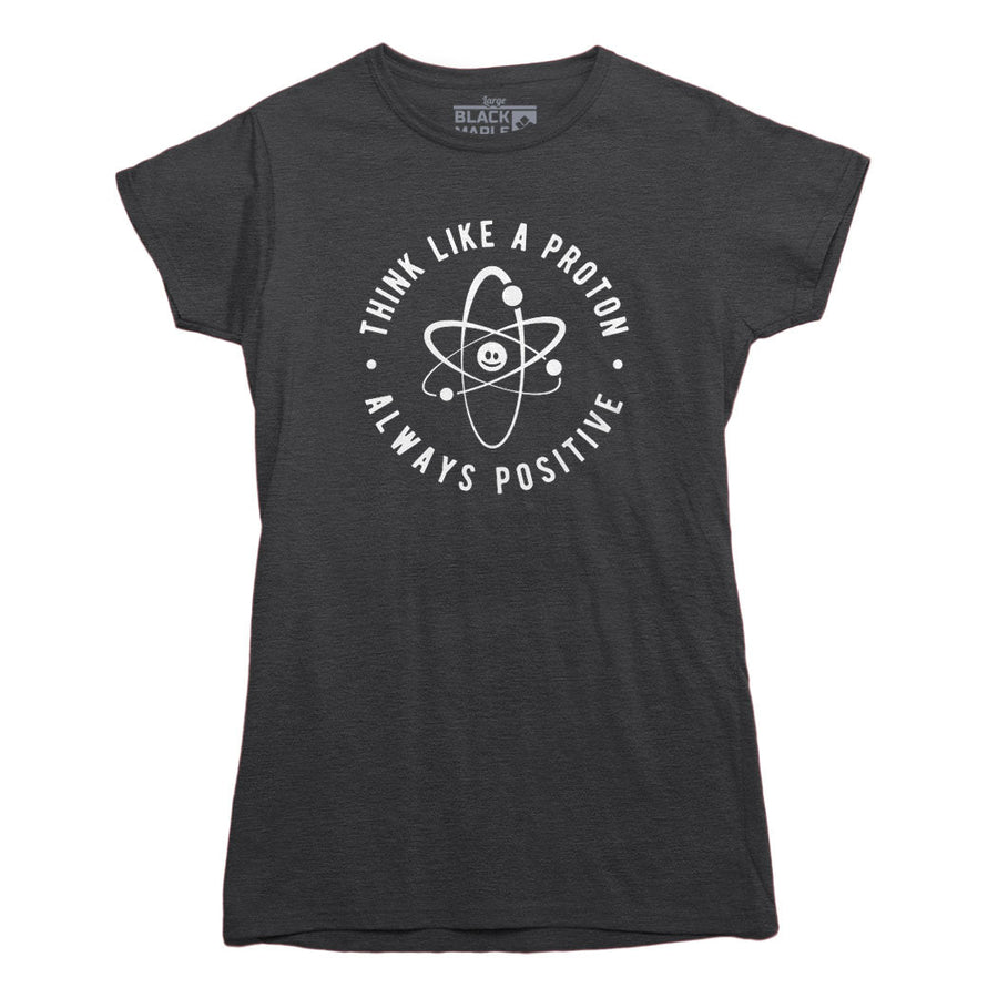 Think Like A Proton T-shirt
