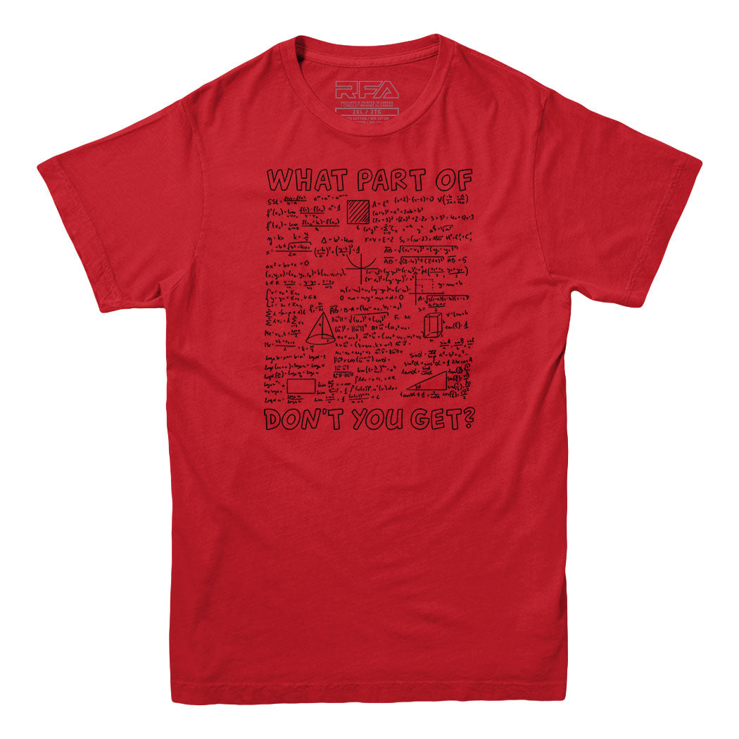 What Part of This Equation Don't You Get T-shirt