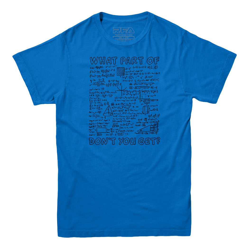 What Part of This Equation Don't You Get T-shirt