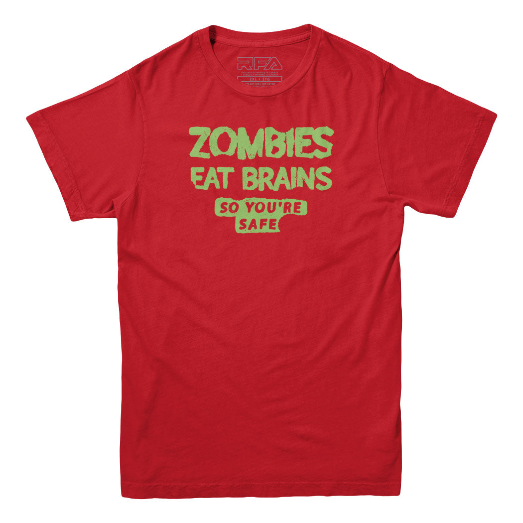 Zombies Eat Brains, So You're Safe T-Shirt