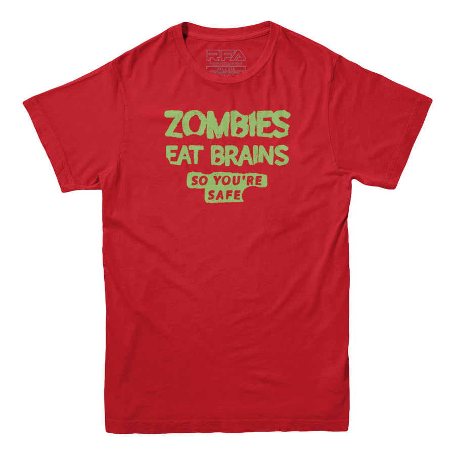 Zombies Eat Brains, So You're Safe T-Shirt